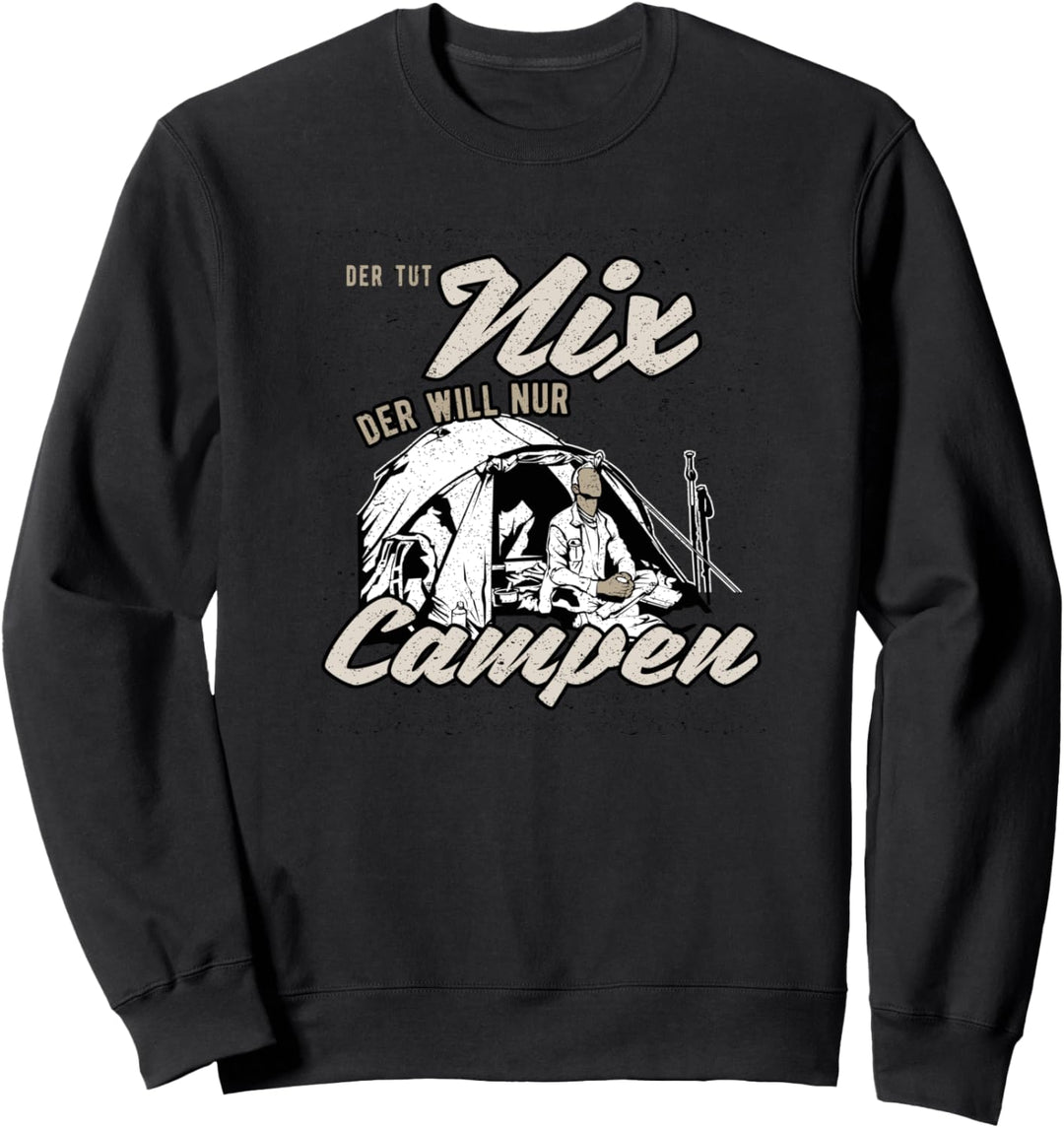 Lustiger Camping Spruch | Der tut nix. Der will nur Campen Sweatshirt