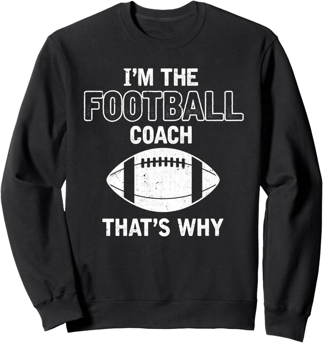 Ich bin der Football Coach deshalb Footballer Sport Trainer Sweatshirt