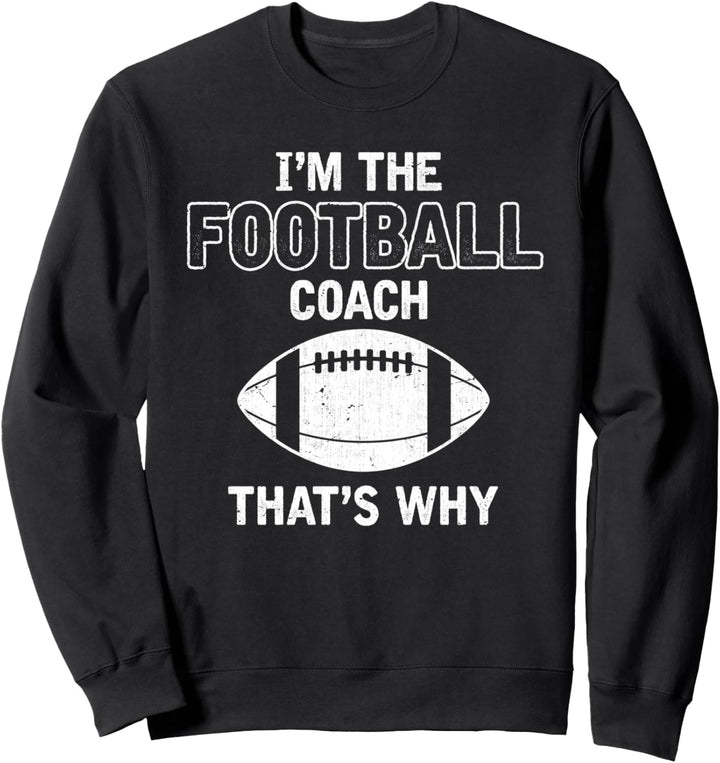 Ich bin der Football Coach deshalb Footballer Sport Trainer Sweatshirt
