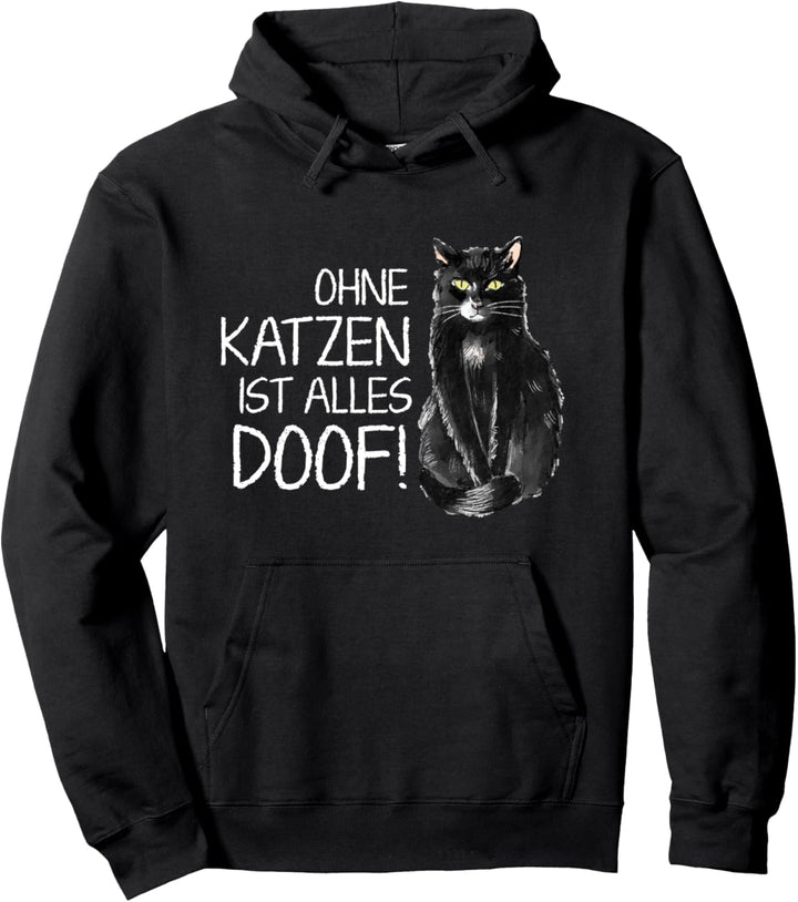 Ohne Katzen ist alles doof Pullover Hoodie
