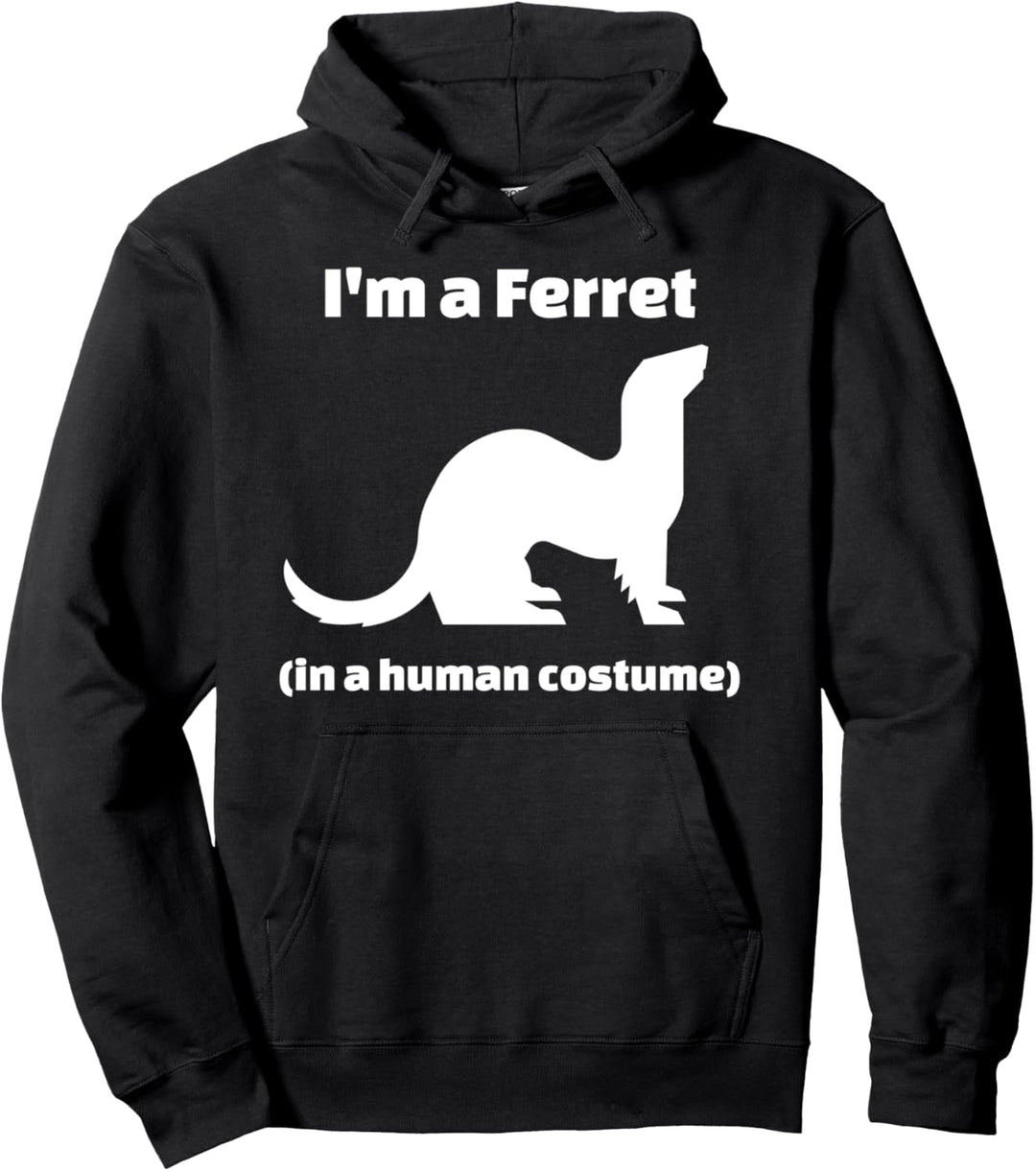 I'm a Ferret in a Human Costume Novelty Pullover Hoodie