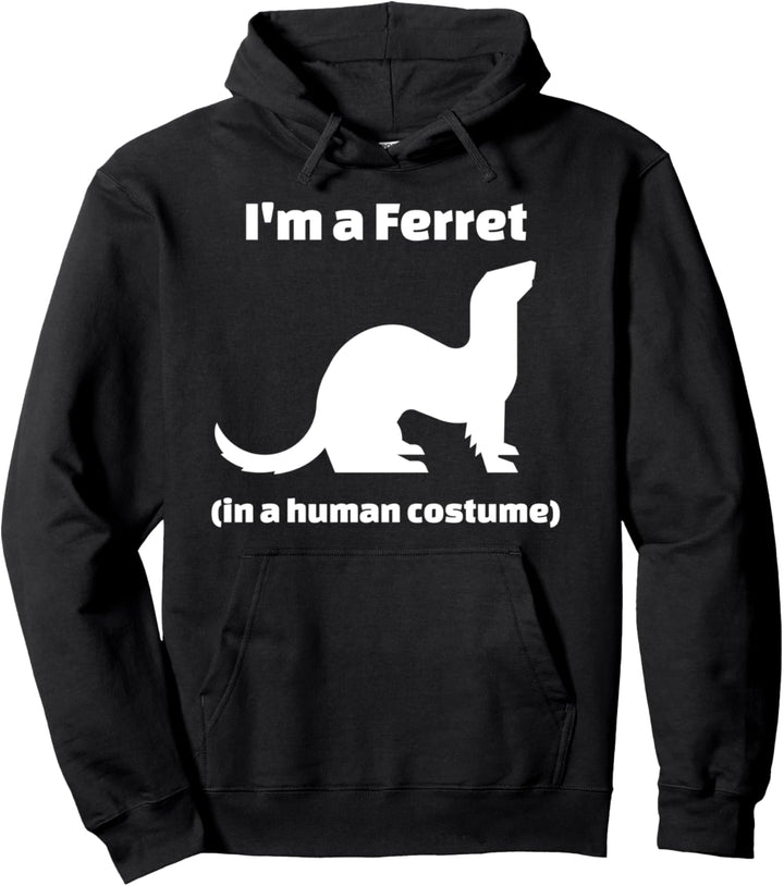 I'm a Ferret in a Human Costume Novelty Pullover Hoodie