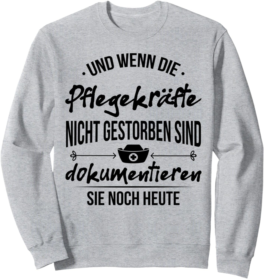 Pflegekraft Dokumentieren Spruch Pfleger Beruf Geschenk Sweatshirt