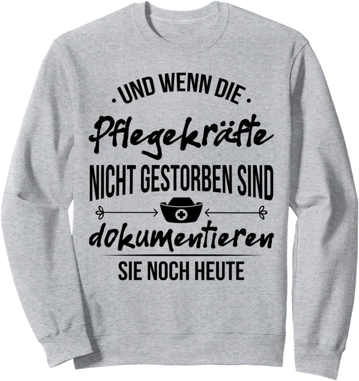 Pflegekraft Dokumentieren Spruch Pfleger Beruf Geschenk Sweatshirt