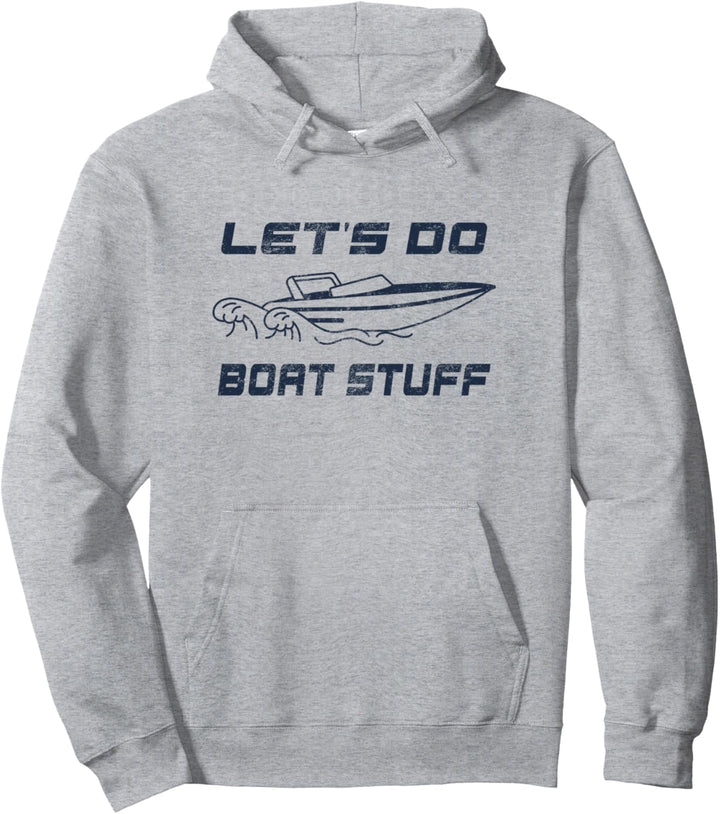 Let's Do Boat Stuff Bootfahren Nautische Bootsfahrer Angeln Maritim Pullover Hoodie
