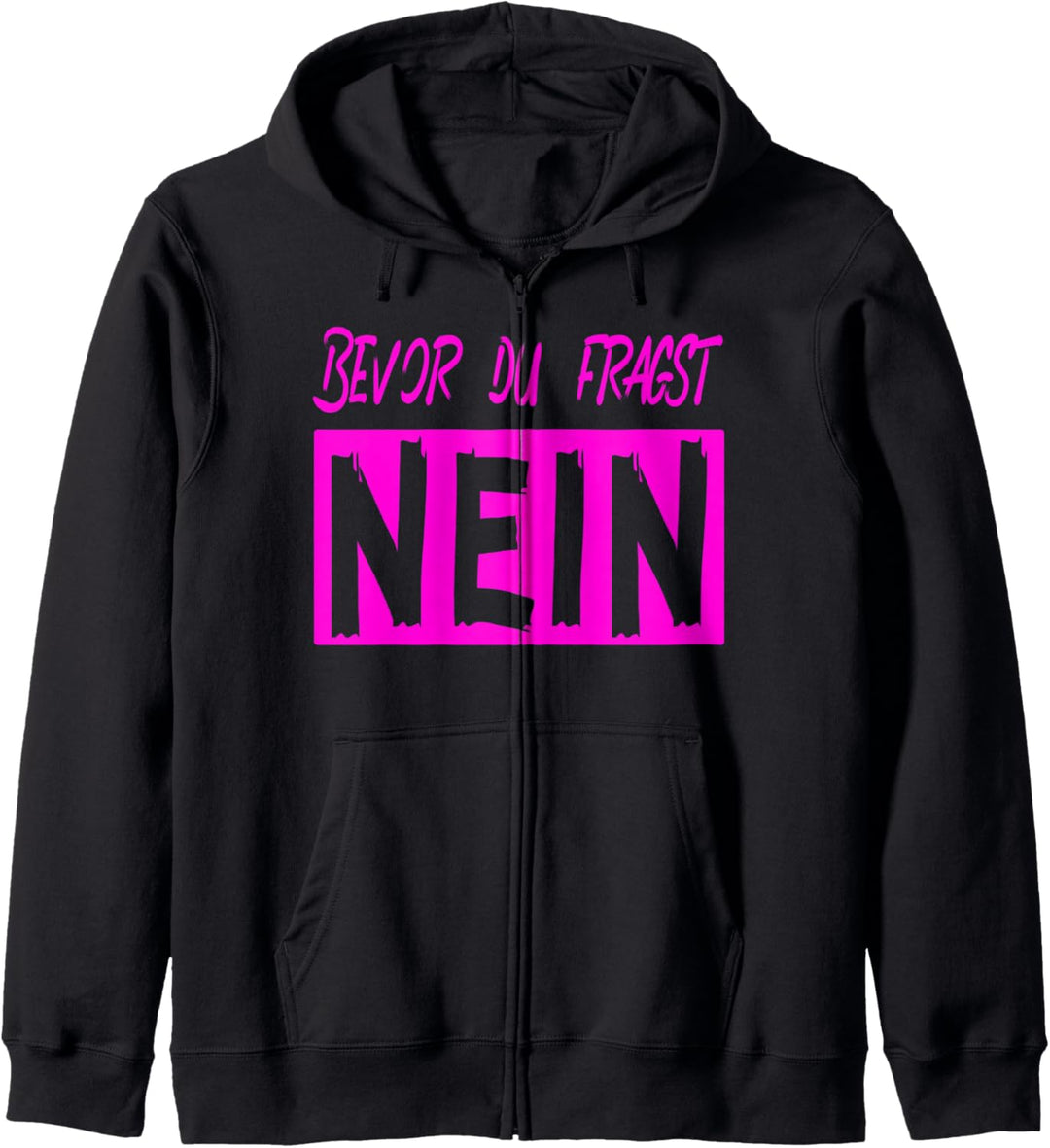 Bevor du fragst Nein - Lustiger Witziger Spruch Kapuzenjacke