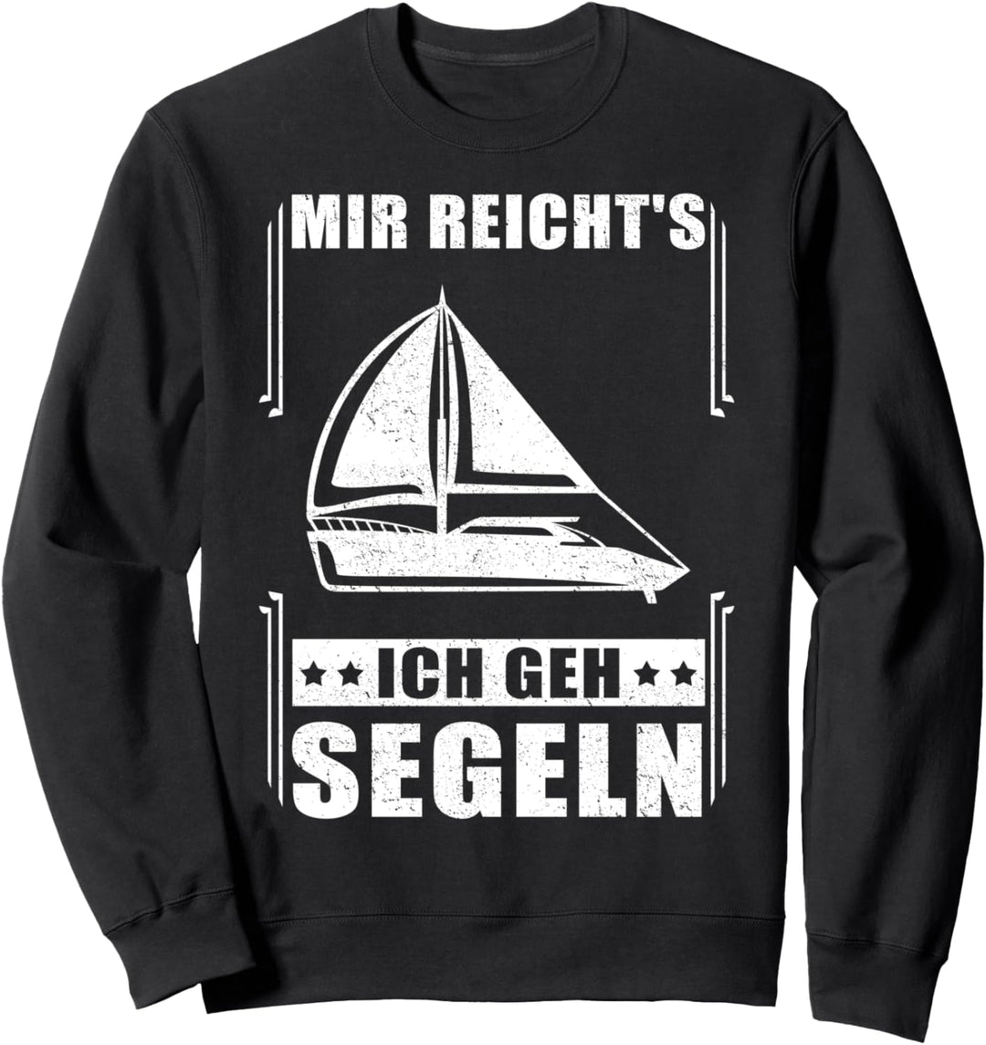 Mir reicht's ich geh Segeln - Segler Segelboot Boot Sweatshirt