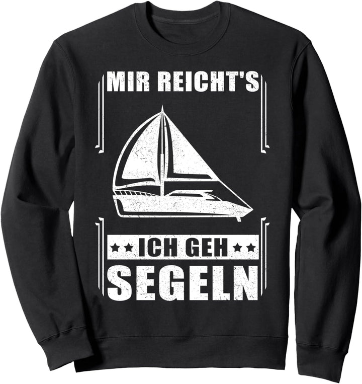 Mir reicht's ich geh Segeln - Segler Segelboot Boot Sweatshirt