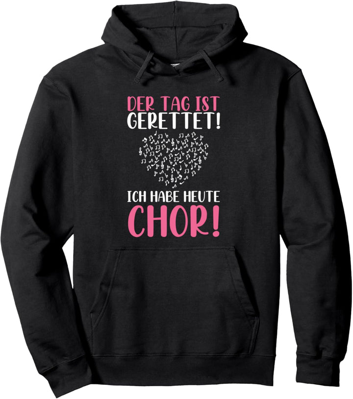 Der Tag Ist Gerettet Ich Habe Heute Chor Sängerin Singen Pullover Hoodie