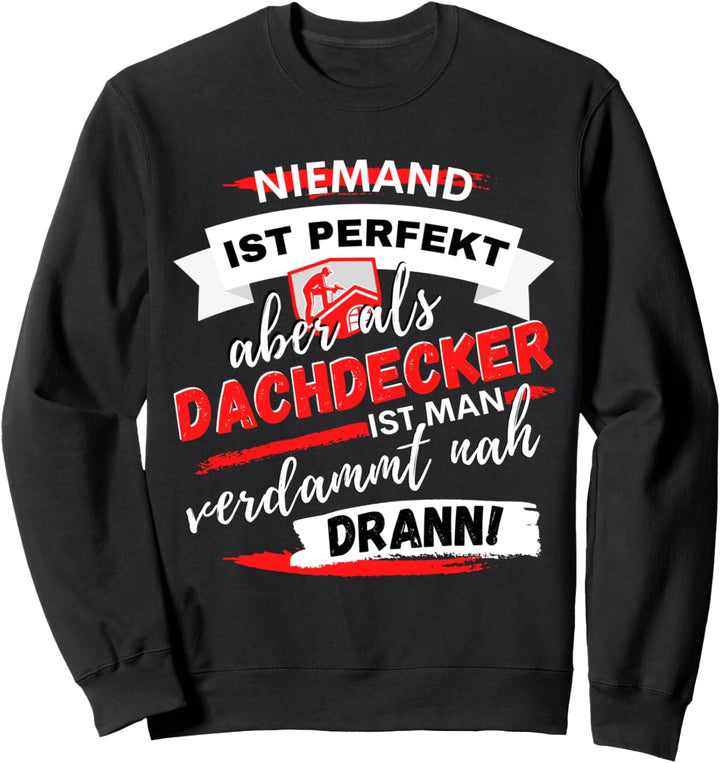Lustiges Dachdecker & Handwerker Dachdecker Spruch Sweatshirt