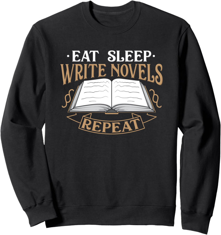 Eat Sleep Write Novels Repeat - Autor - Schriftsteller Sweatshirt