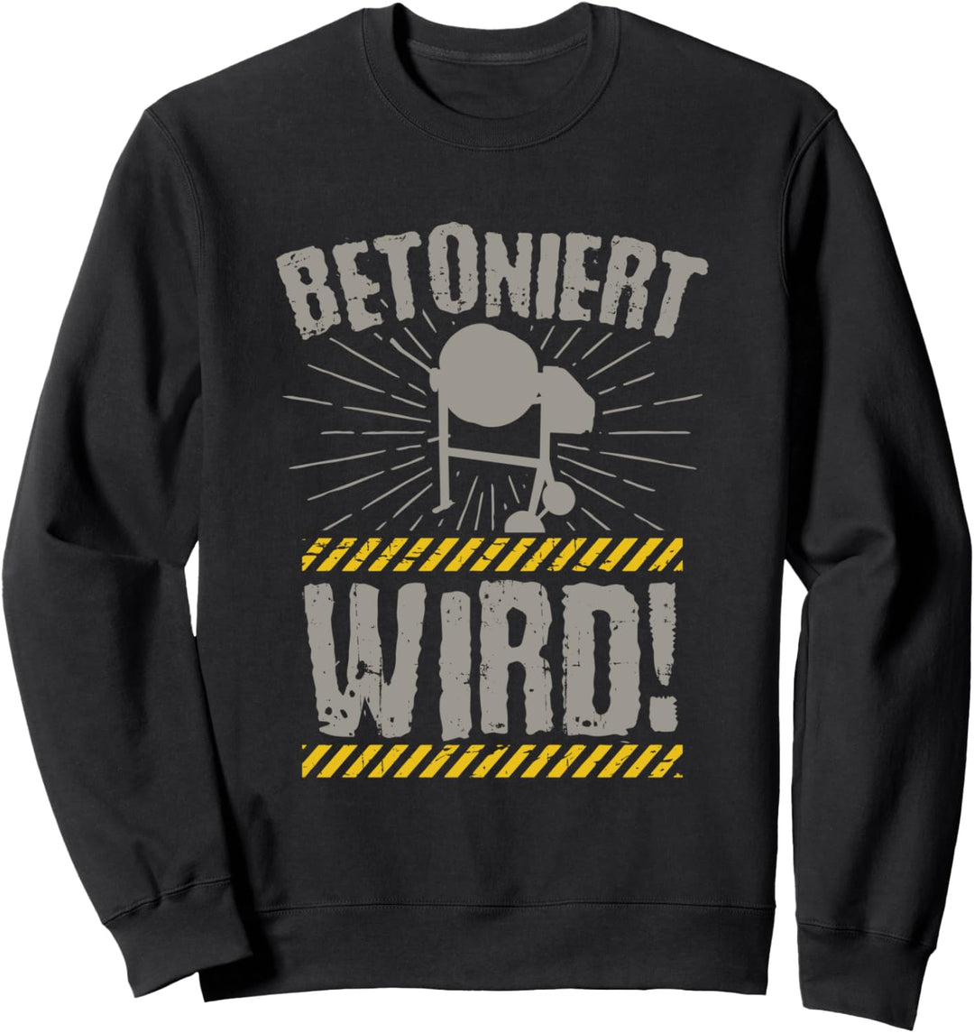 Betoniert Wird! - Handwerker Hausbau Beton Maurer Pfuscher Sweatshirt