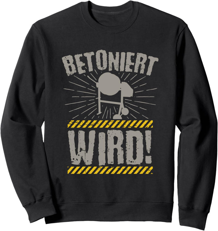 Betoniert Wird! - Handwerker Hausbau Beton Maurer Pfuscher Sweatshirt