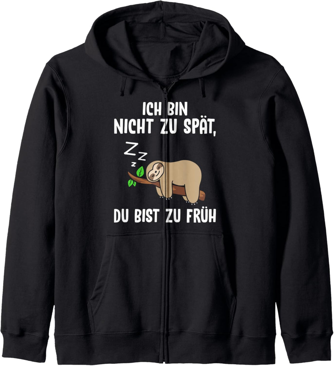 Ich Bin Nicht Zu Spät Du Bist Zu Früh Faultier Mitarbeiter Kapuzenjacke