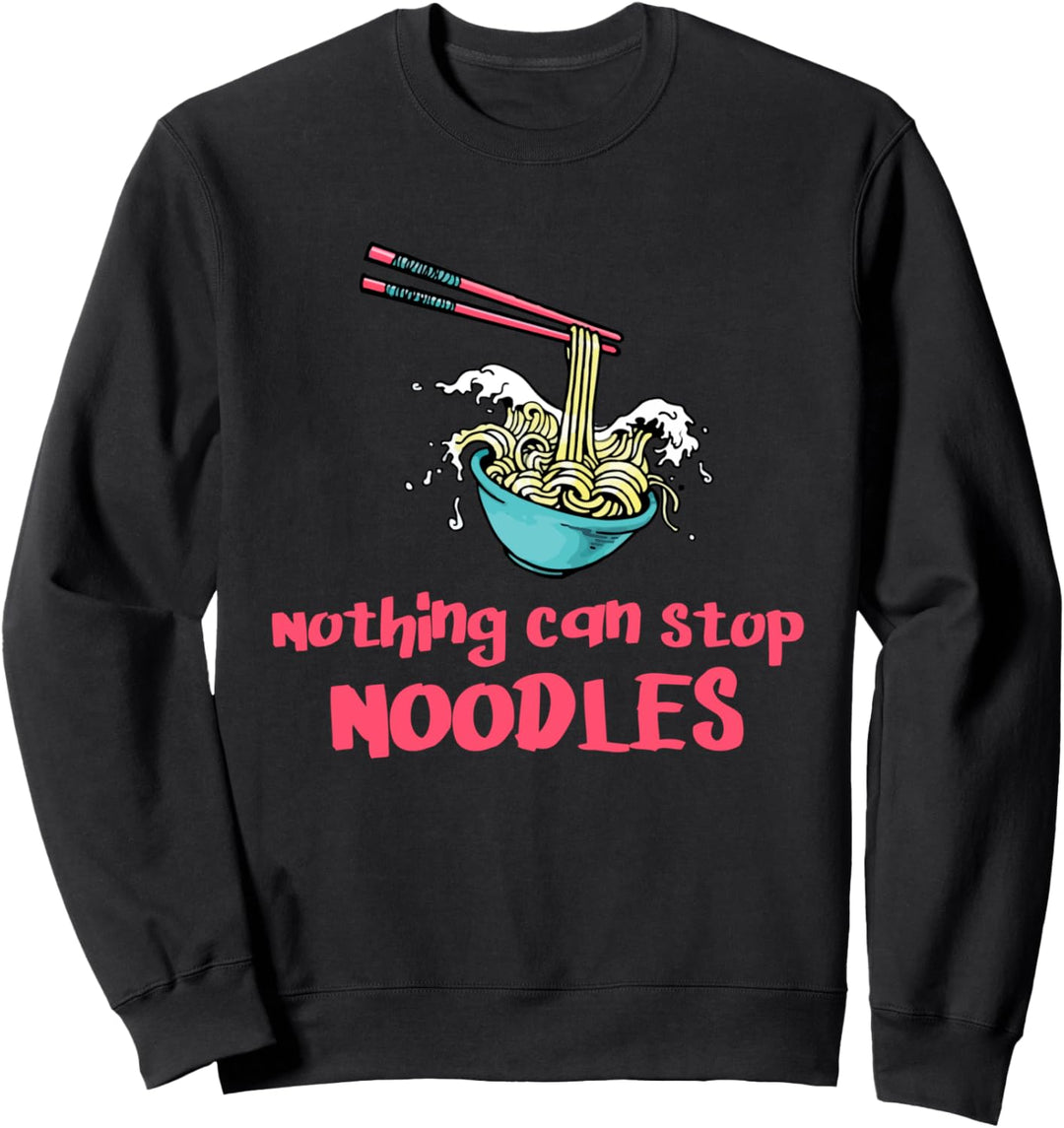 Nothing Can Stop Noodles - Japanese Ramen Bowl Chopsticks Sweatshirt