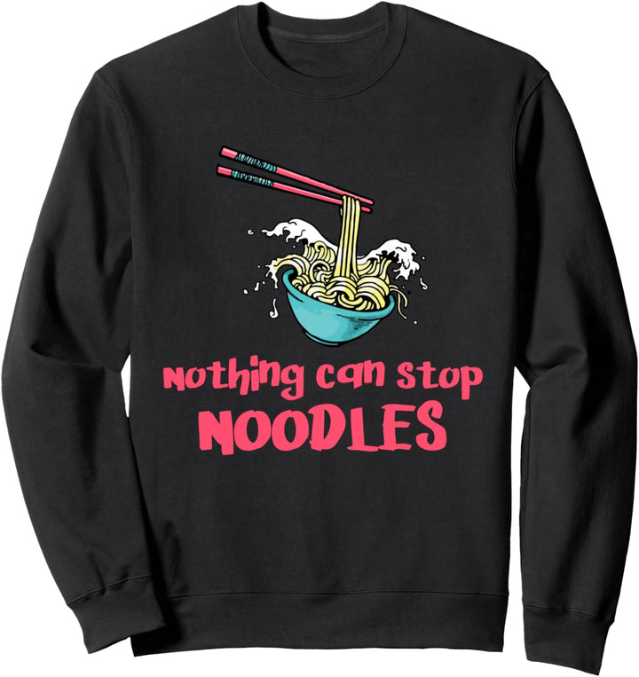 Nothing Can Stop Noodles - Japanese Ramen Bowl Chopsticks Sweatshirt