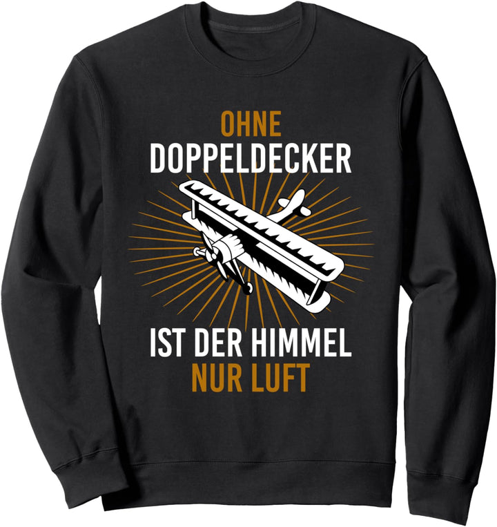 Fliegeroutfit Ohne Doppeldecker ist der Himmel nur Luft Sweatshirt