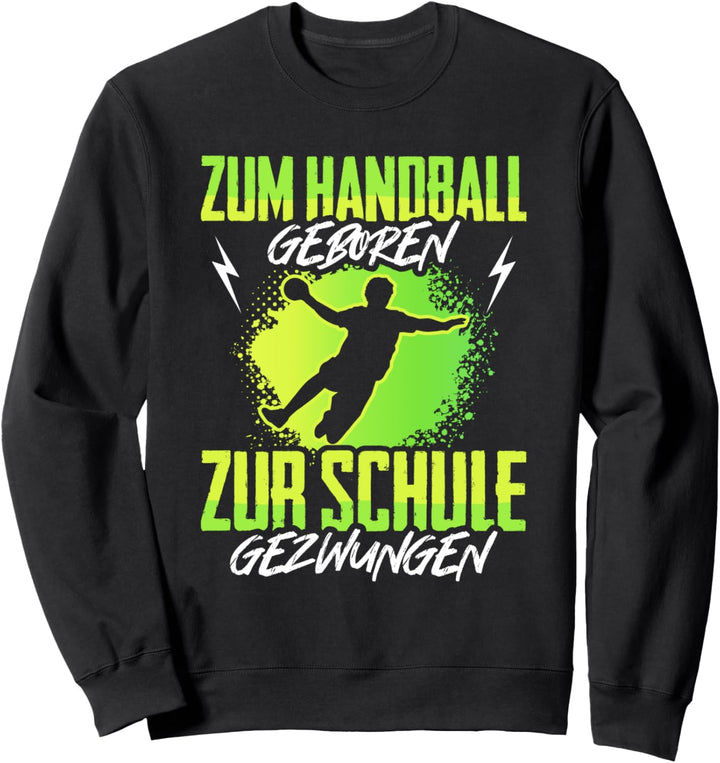 Zum Handball Geboren Zur Schule Gezwungen Kinder Handballer Sweatshirt