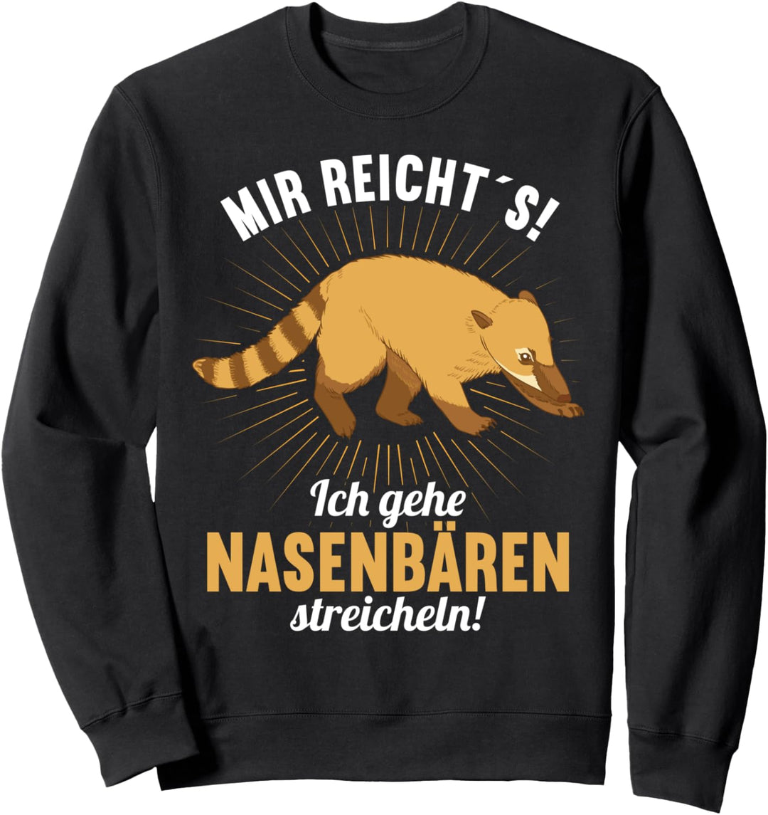 Mir reichts ich gehe Nasenbären streicheln Nasenbär Sweatshirt