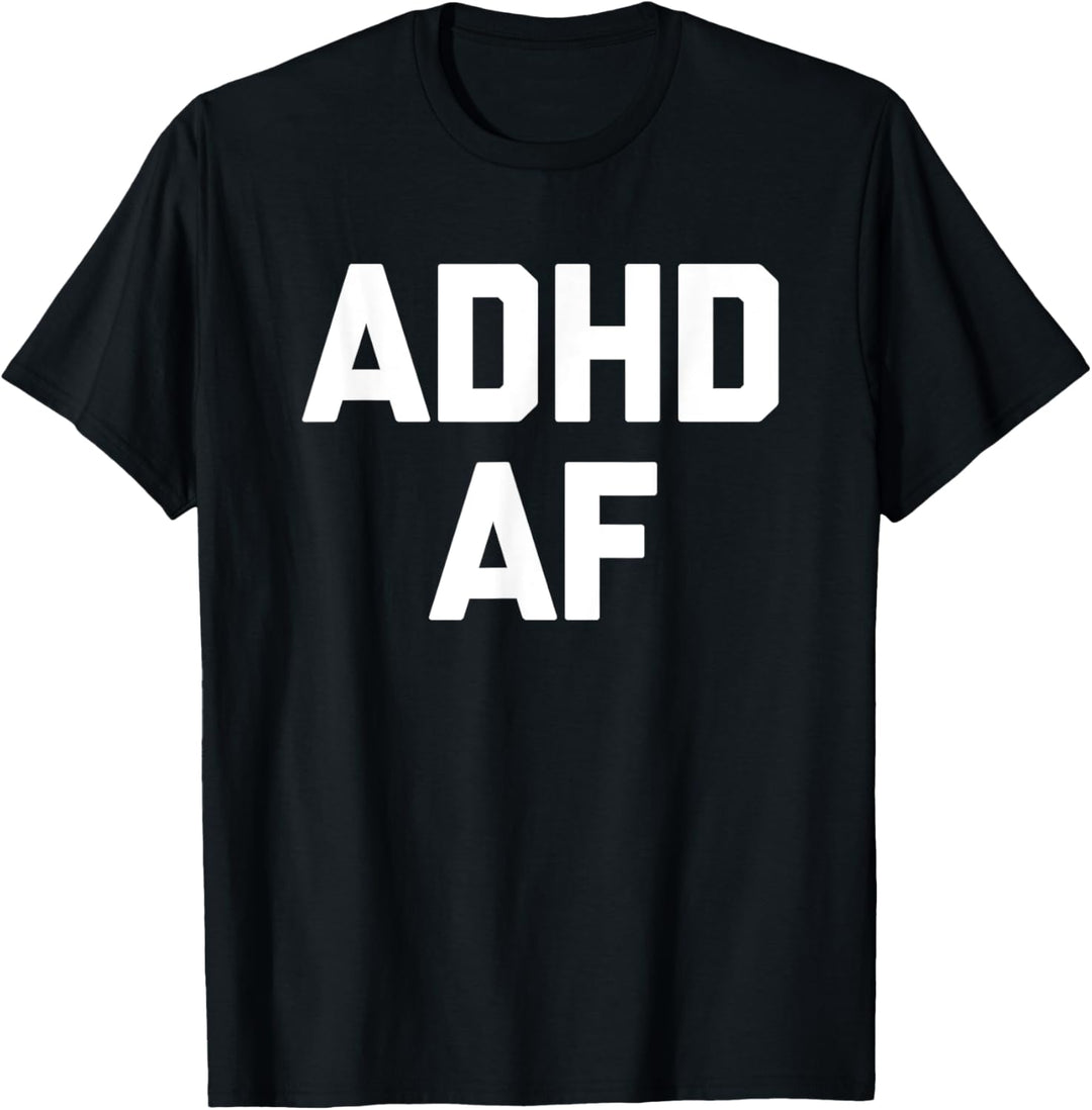 ADHS AF Lustiger Spruch Sarkastischer Humor Niedlich Cool Neuheit ADHS T-Shirt
