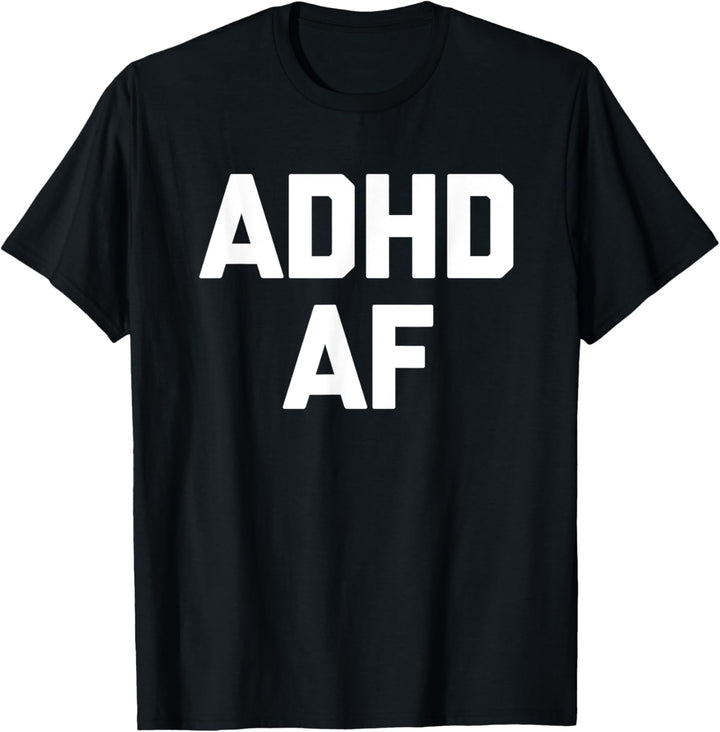 ADHS AF Lustiger Spruch Sarkastischer Humor Niedlich Cool Neuheit ADHS T-Shirt