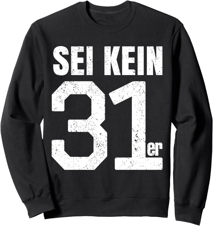Sei kein 31er I Verräter Paragraph I Muss Los Meme I Vorne Sweatshirt