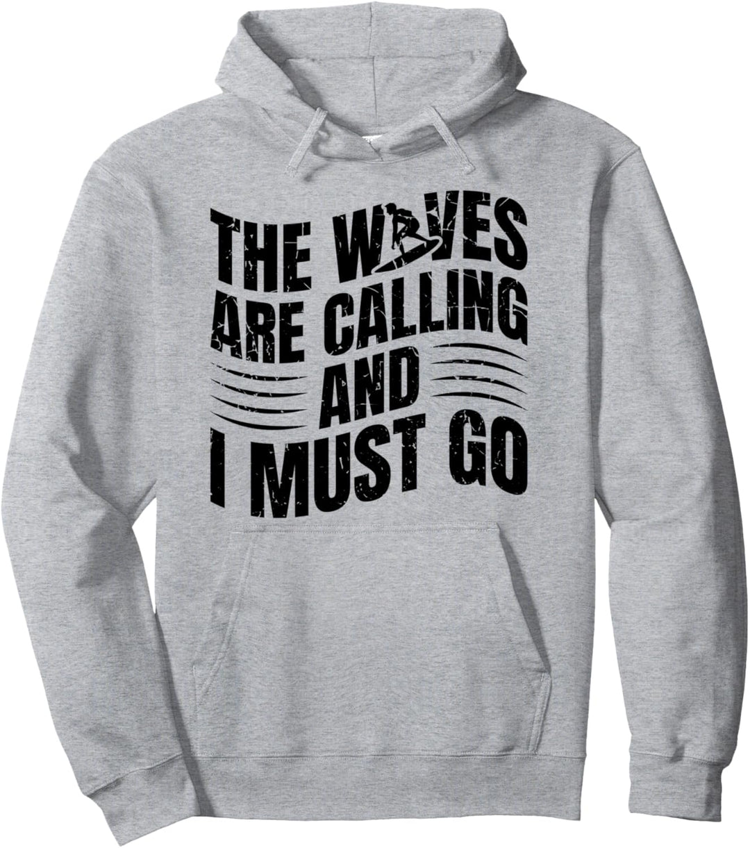 Surfer The Waves Are Calling And I Must Go Surfing Pullover Hoodie