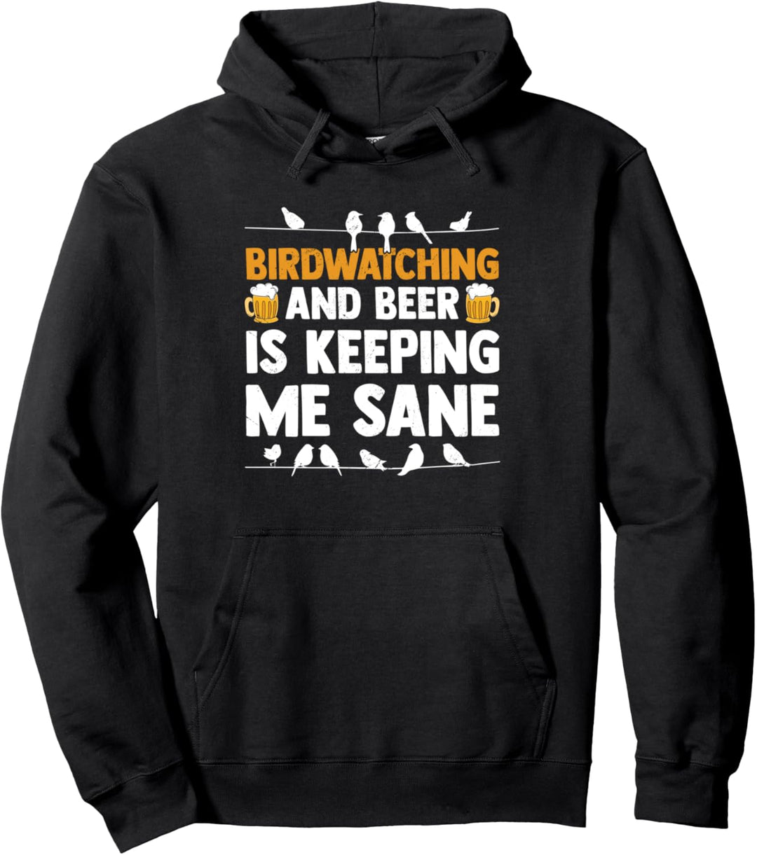 Vogelbeobachtung und Bier hält mich bei Verstand Pullover Hoodie