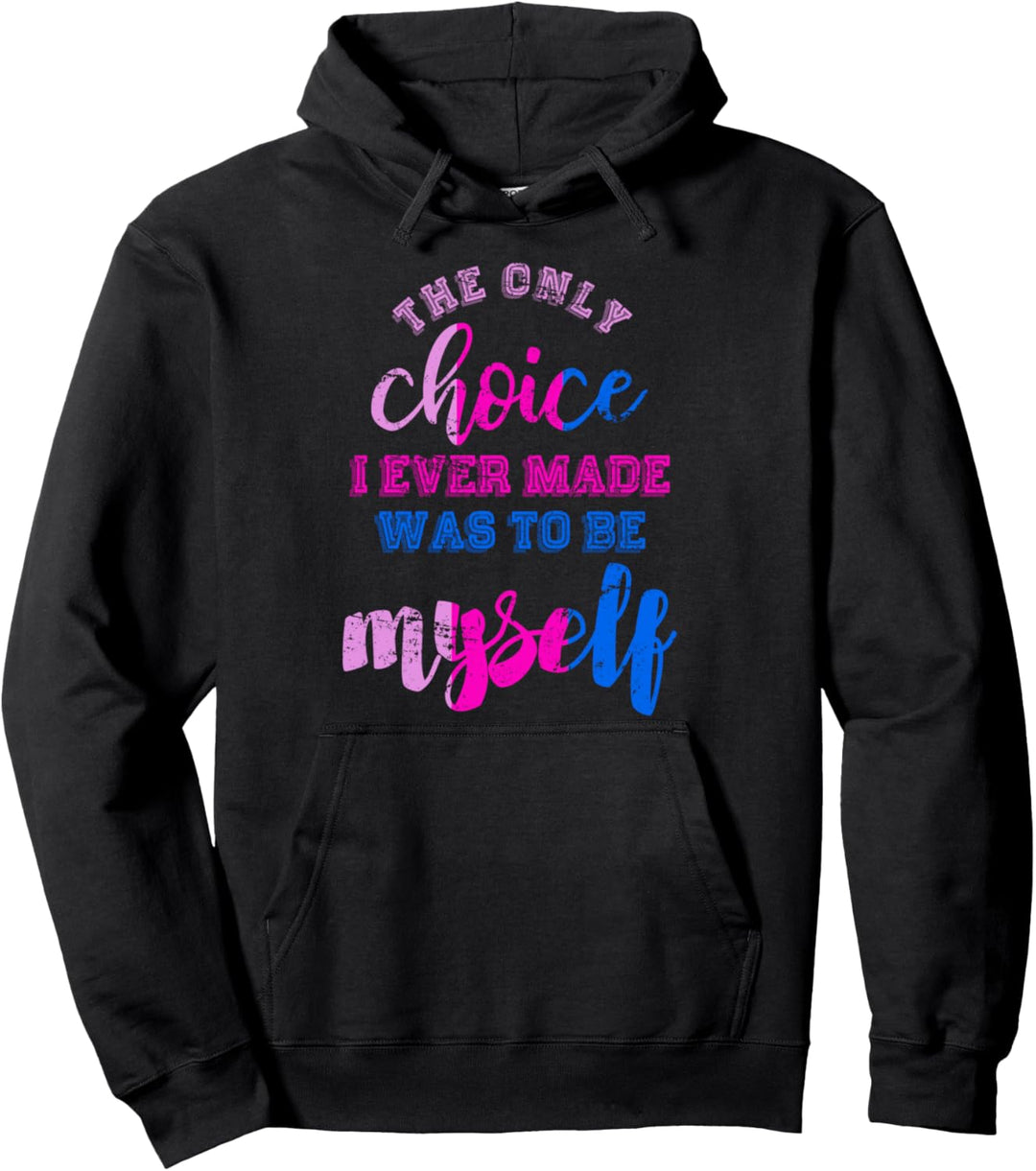 Die einzige Entscheidung war ich selbst zu Pride Bisexuell Pullover Hoodie