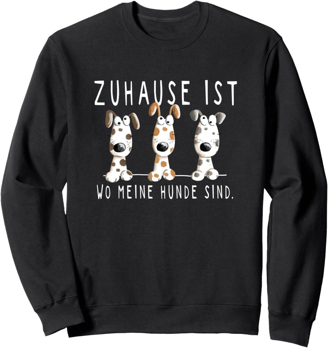 Hund Fun Design Mit Spruch Zuhause Ist Wo Meine Hunde Sind Sweatshirt