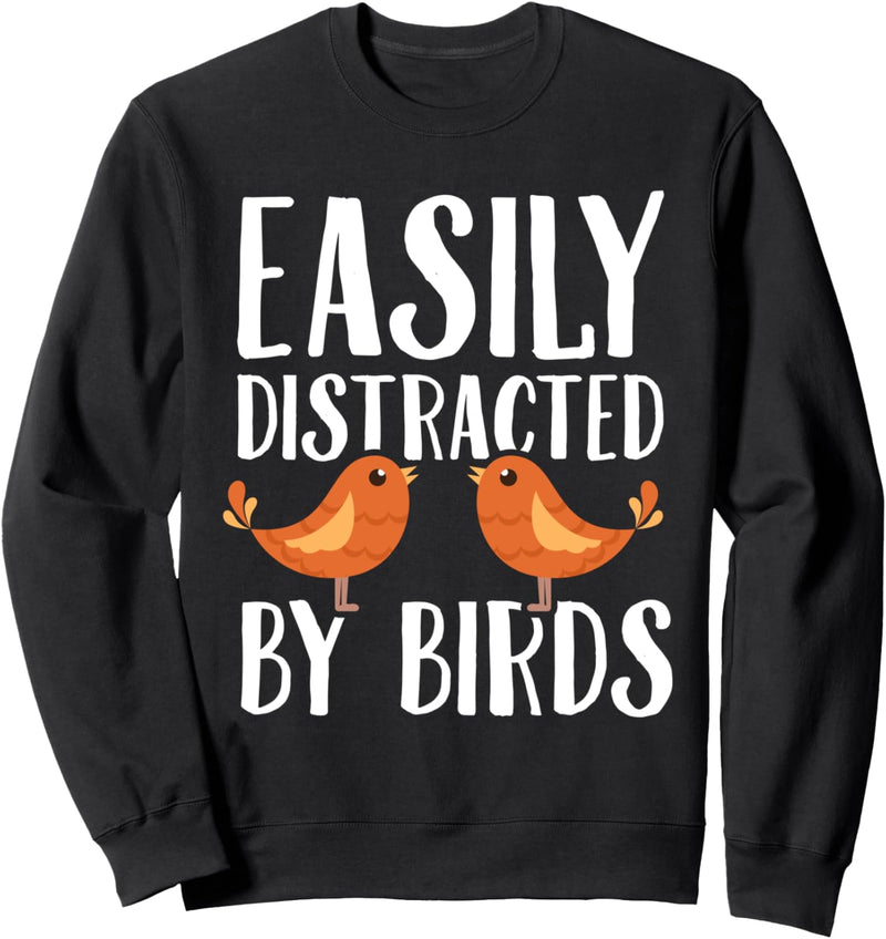 Bird Lover Birder Gift Easily Distracted by Birds Sweatshirt