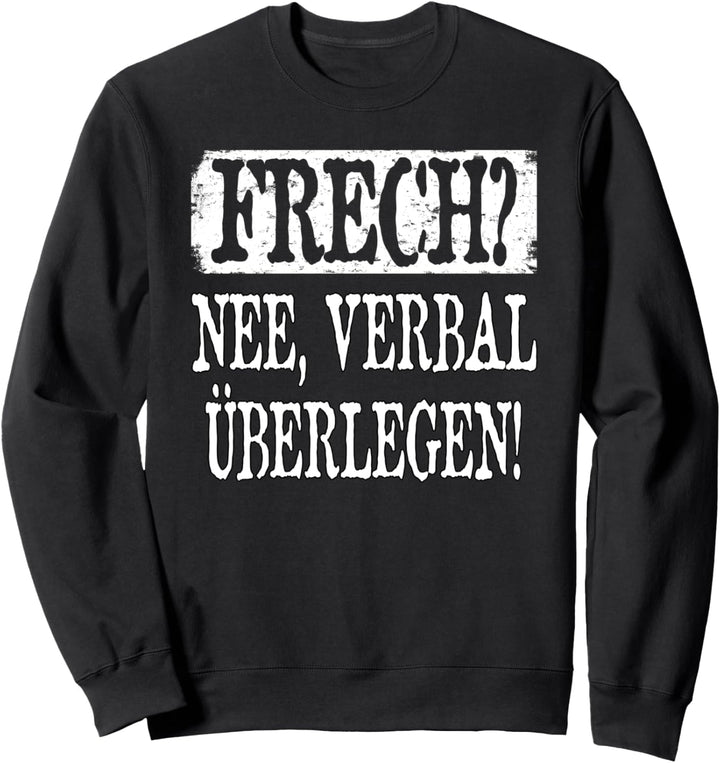 Frech? Nein, verbal überlegen! - Statement witzig fun Outfit Sweatshirt