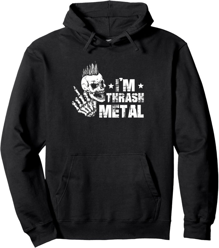 I'm Thrash Metal | Heavy Metal | Punk Rock Music Pullover Hoodie