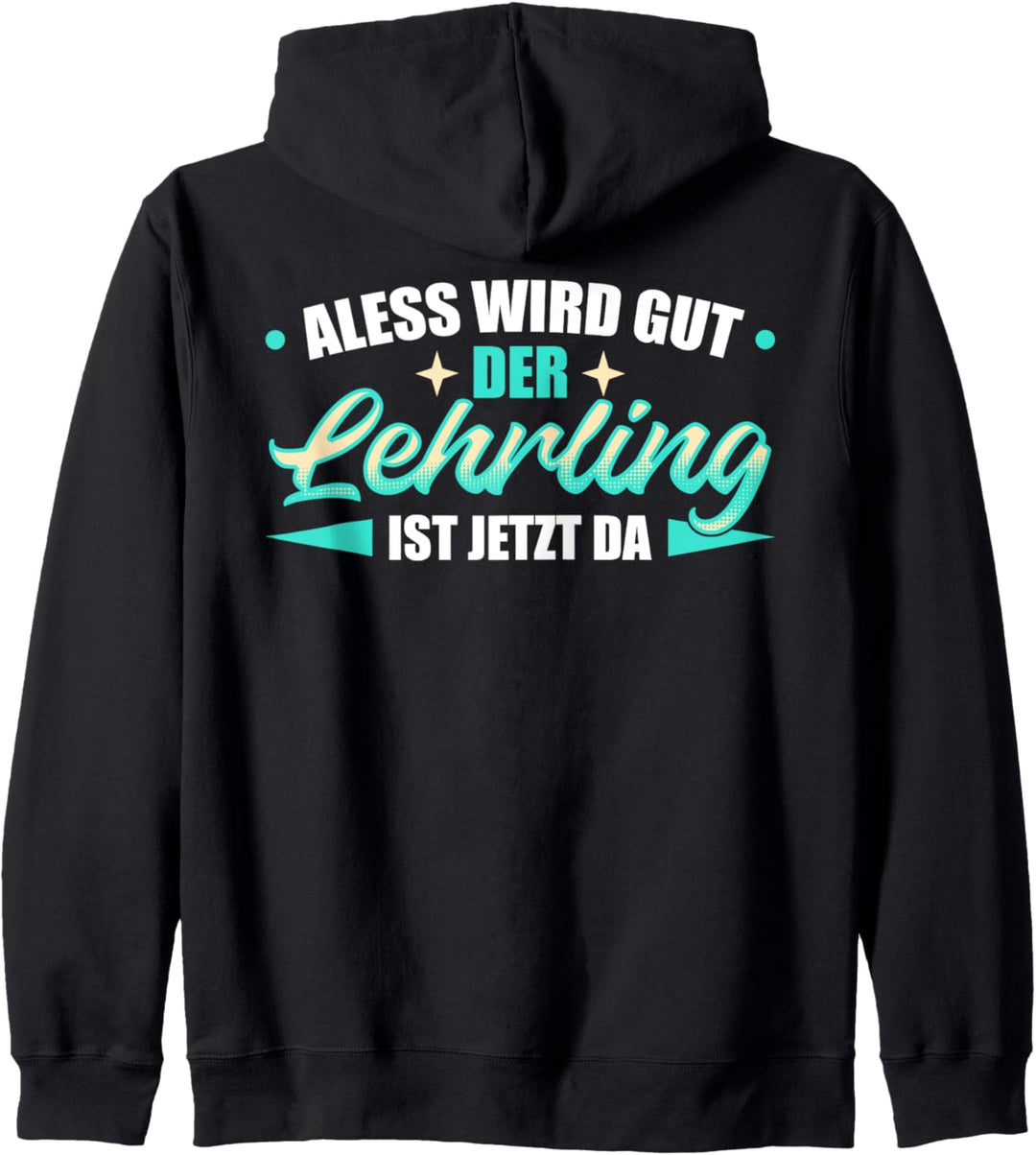 Alles wird gut der Lehrling ist jetzt da Geselle Lehrling Kapuzenjacke