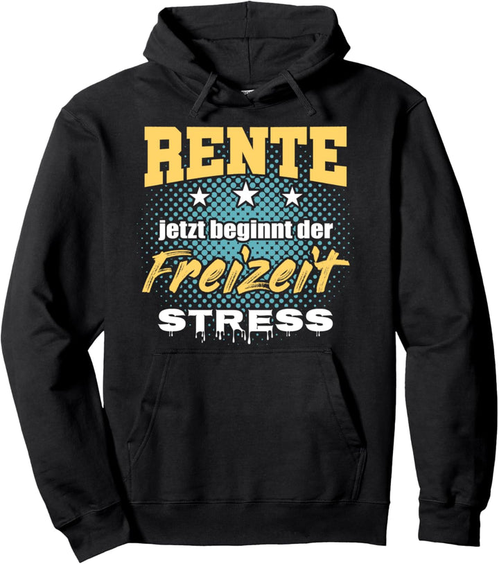 Rente 2023 Jetzt beginnt der Freizeit Stress - Rentner Pullover Hoodie