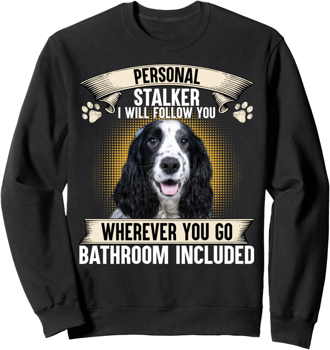 Persönlicher Stalker Ich werde dir folgen Englischer Cocker Spaniel Sweatshirt