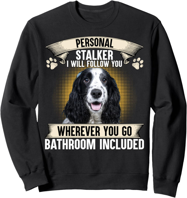 Persönlicher Stalker Ich werde dir folgen Englischer Cocker Spaniel Sweatshirt