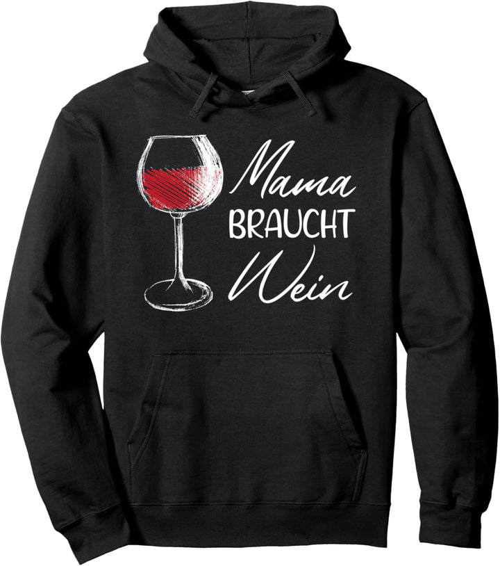 Mama Braucht Wein Lustiges Mutter Geschenk Für Weintrinker Pullover Hoodie