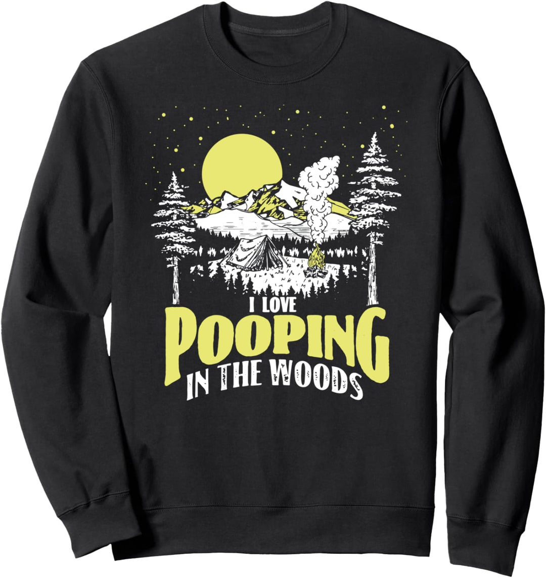 I Love Pooping in the Woods! Funny Vintage Camping Night Sweatshirt