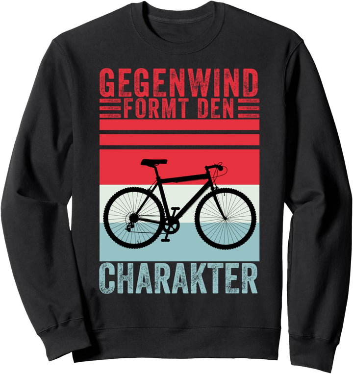 Gegenwind formt den Charakter Lustiges Fahrradfahrer Fahrrad Sweatshirt