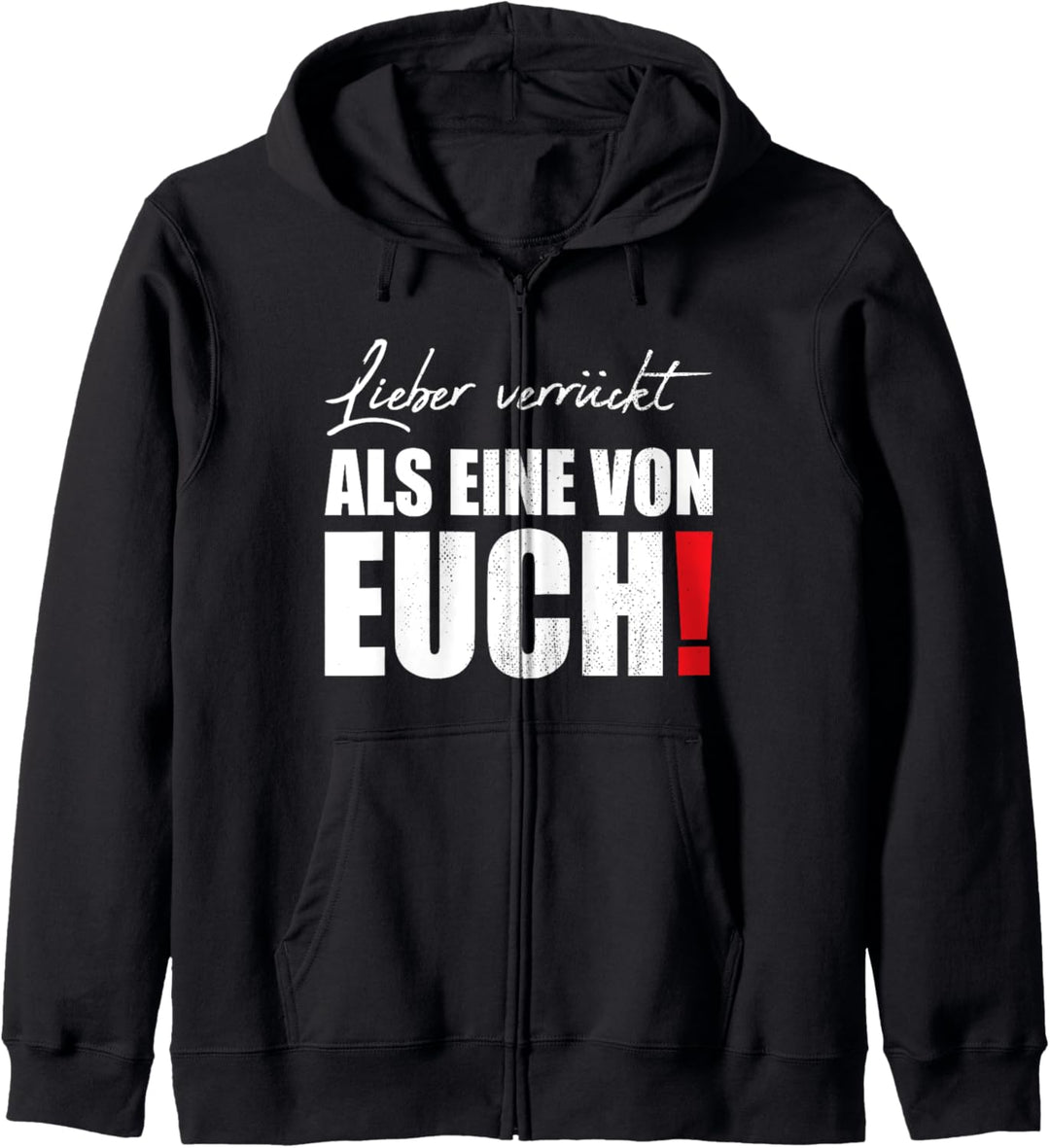 Lieber verrückt als einer von euch! Streetwear Kapuzenjacke