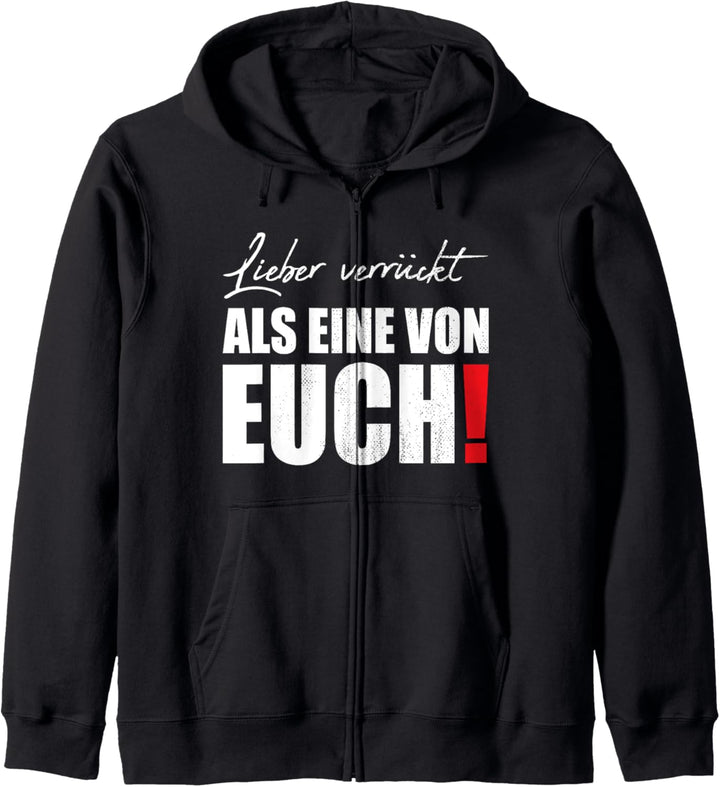 Lieber verrückt als einer von euch! Streetwear Kapuzenjacke