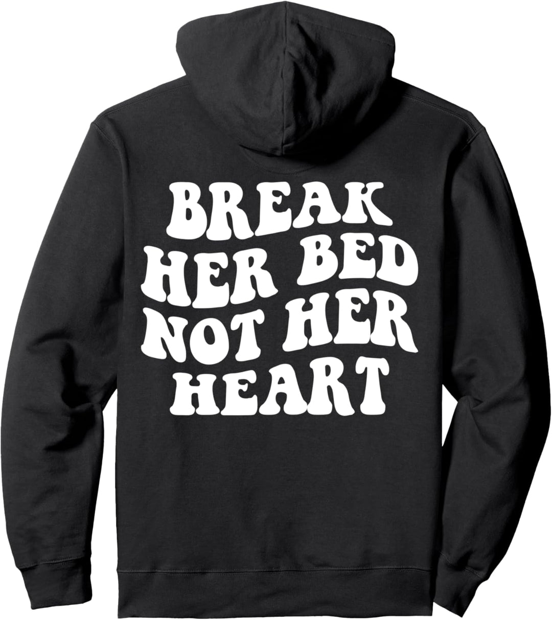 Brich ihr Bett, nicht ihr Herz Pullover Hoodie