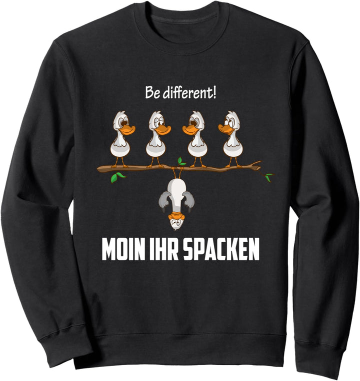 Be different sagt die Möwe Moin ihr spacken Norddeutscher Sweatshirt