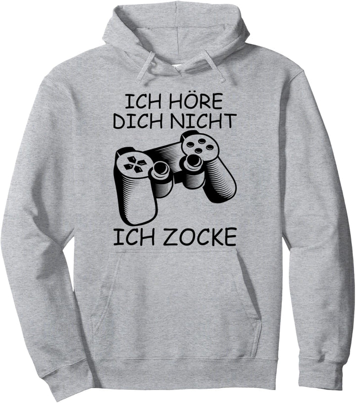 Ich höre dich nicht - ich zocke Pullover Hoodie