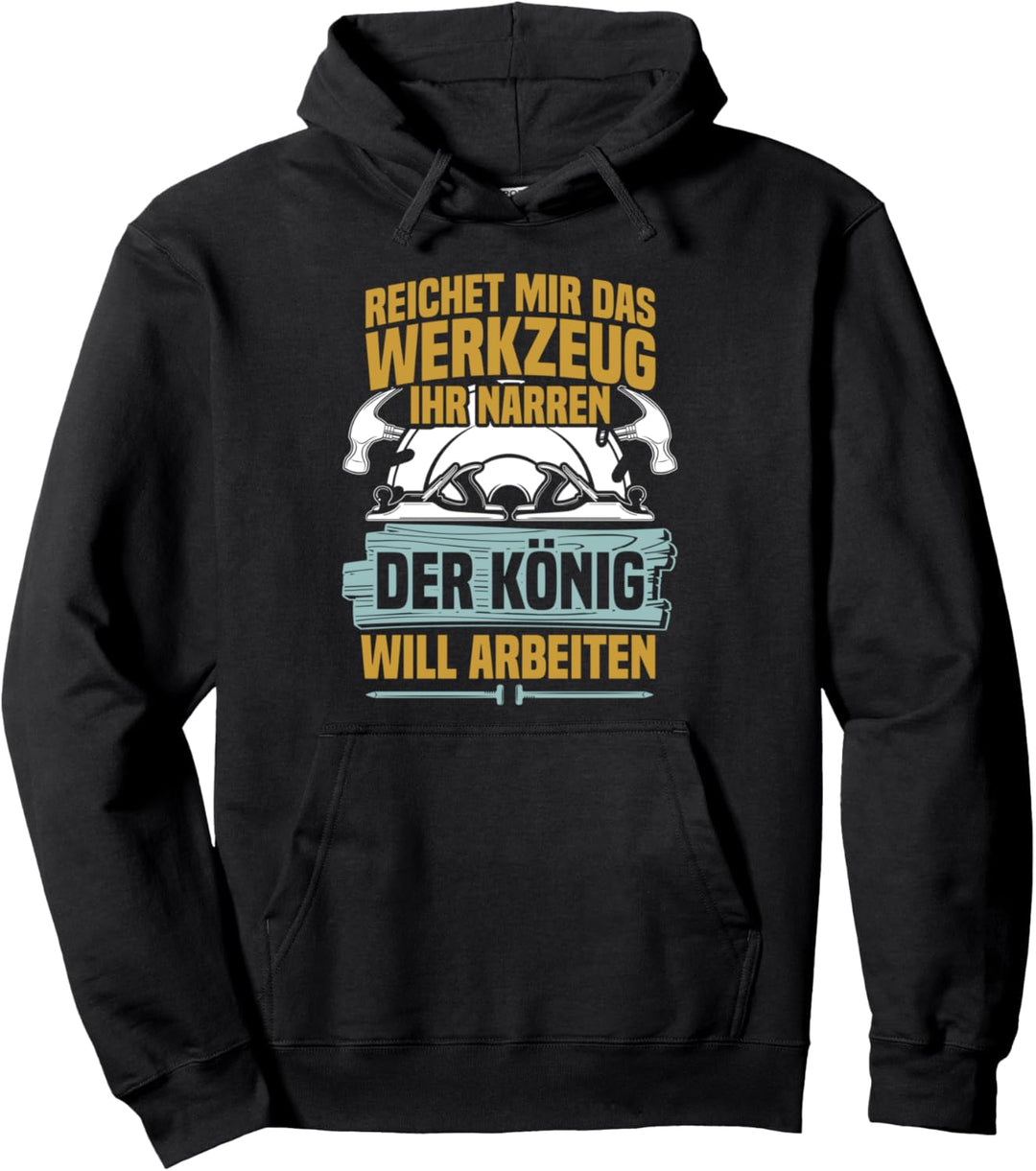 Reichet mir das Werkzeug Zimmerer Zimmermann Handwerk Pullover Hoodie