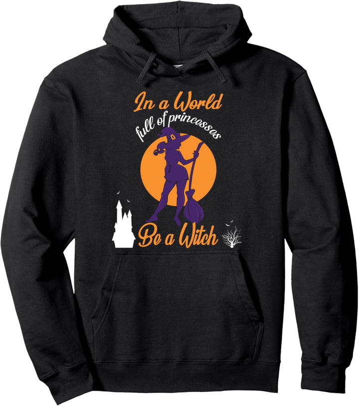 In einer Welt voller Prinzessinnen Eine Hexe sein Last-Minut Pullover Hoodie