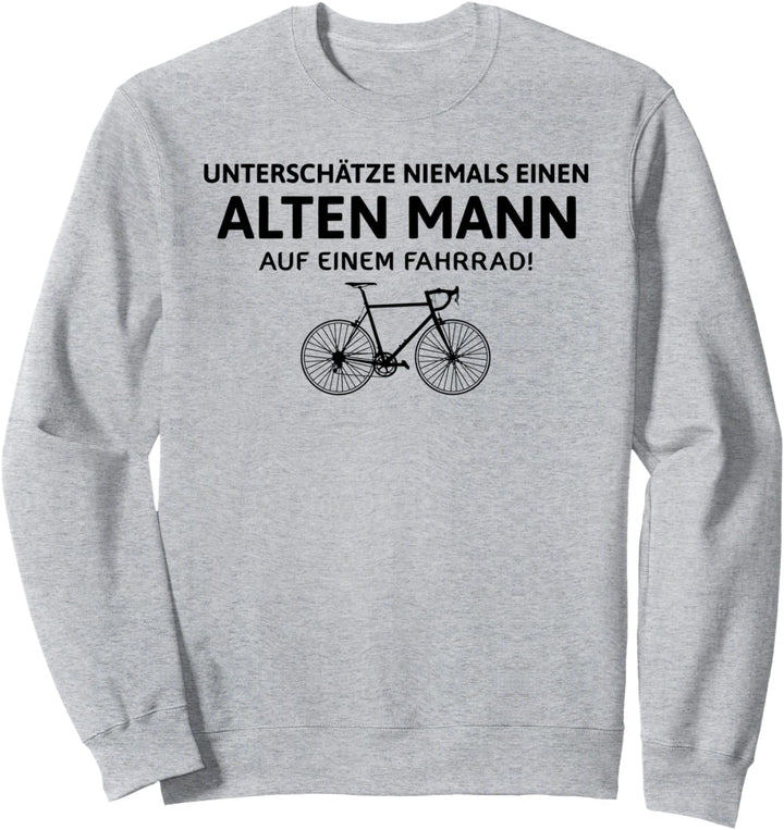 Unterschätze Niemals Einen Alten Mann Auf Einem Fahrrad Sweatshirt