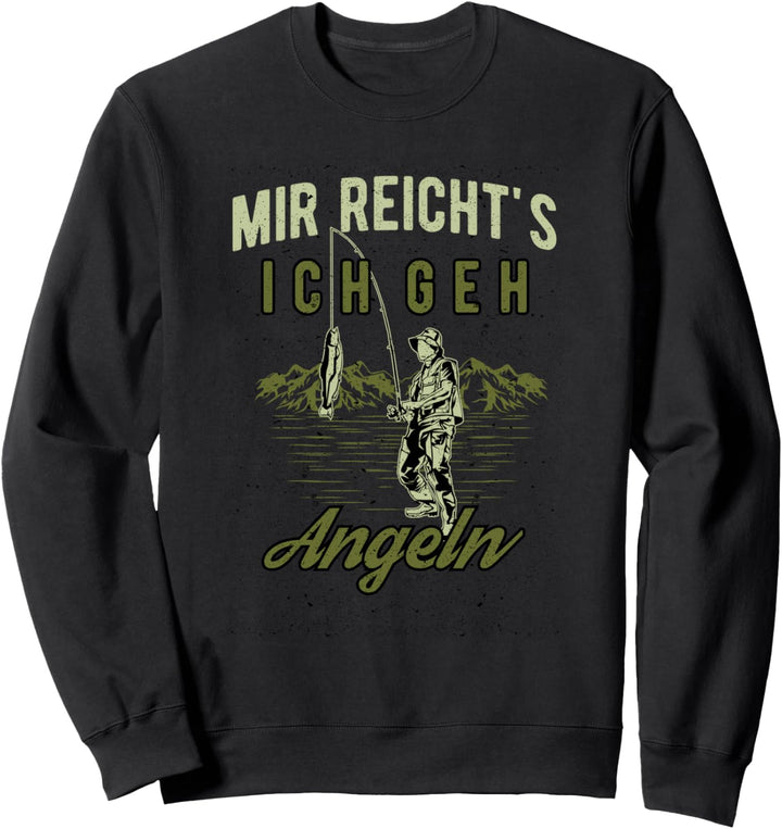 Lustiger Spruch für Angler - Mir reicht's, ich geh Angeln! Sweatshirt