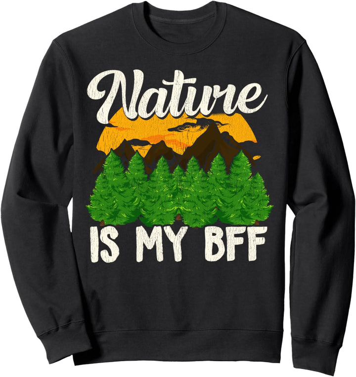 Nature Is My BFF Cute Outdoors Joke Campers & Hikers Sweatshirt